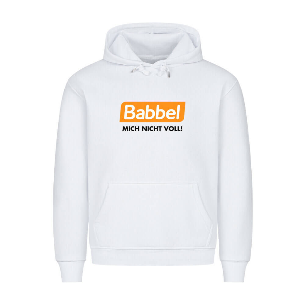 BABBEL MICH NICHT VOLL! - Hoodie