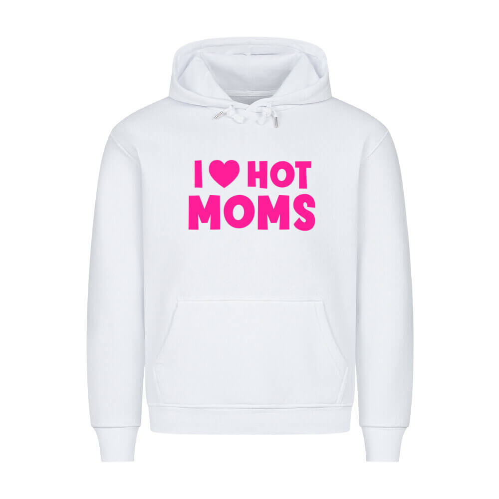 I LOVE HOT MOMS - Hoodie