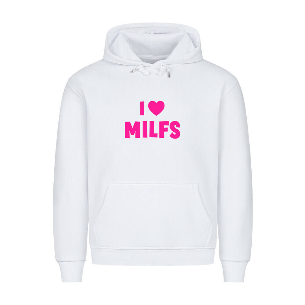I LOVE MILFS - Hoodie