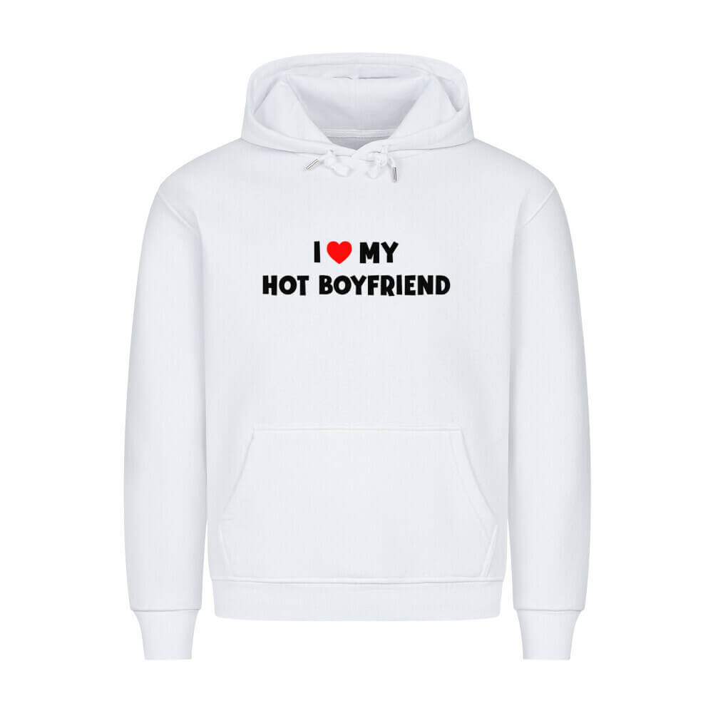 I LOVE MY HOT BOYFRIEND - Hoodie