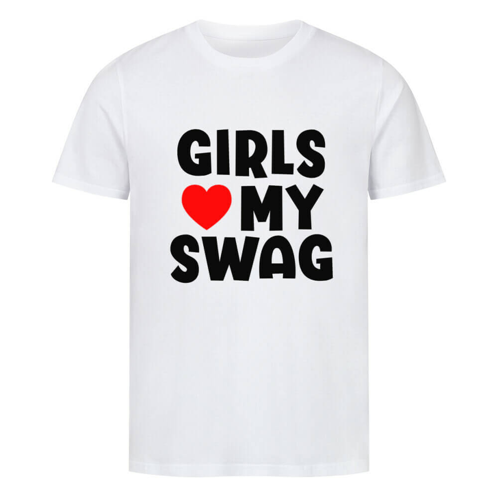 GIRLS LOVE MY SWAG - T-Shirt