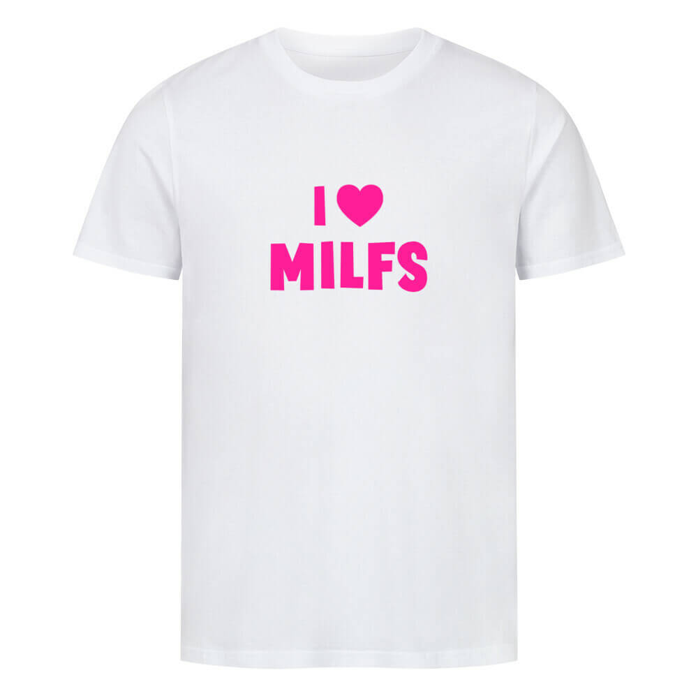 I LOVE MILFS - T-Shirt