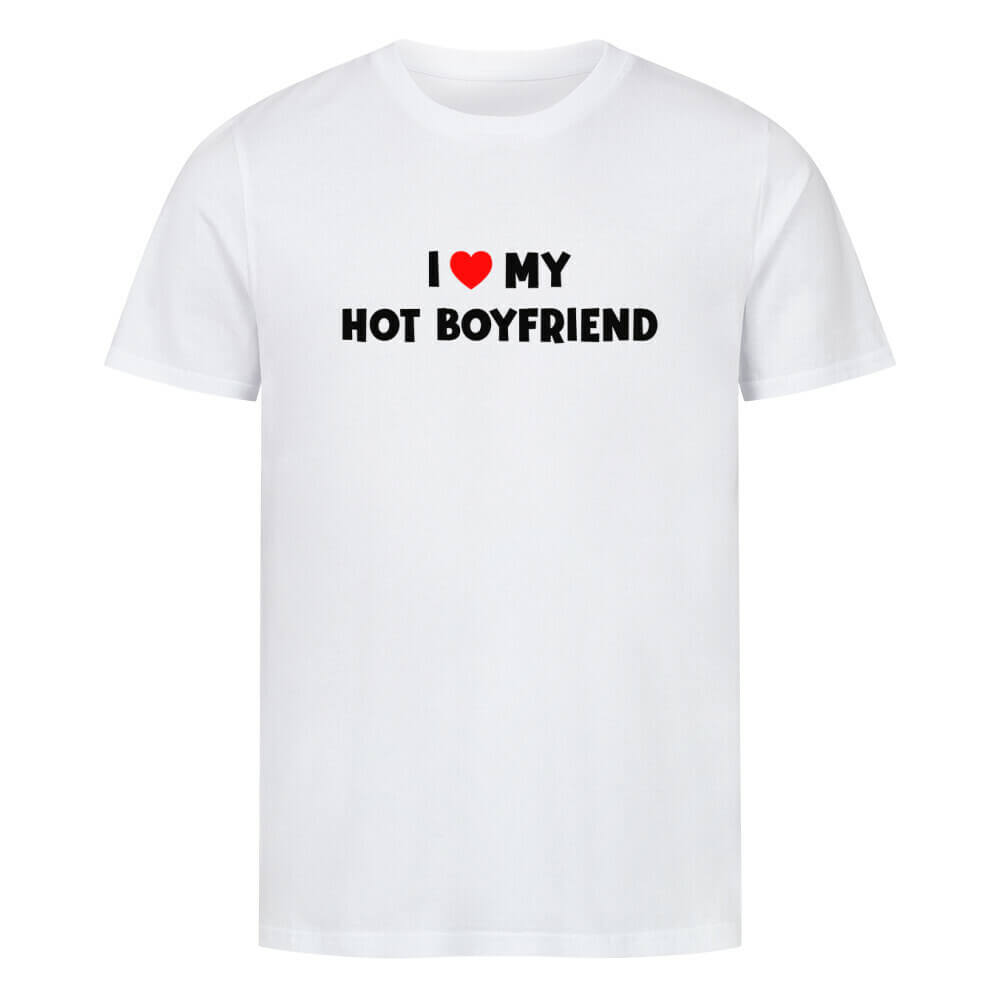 I LOVE MY HOT BOYFRIEND - T-Shirt