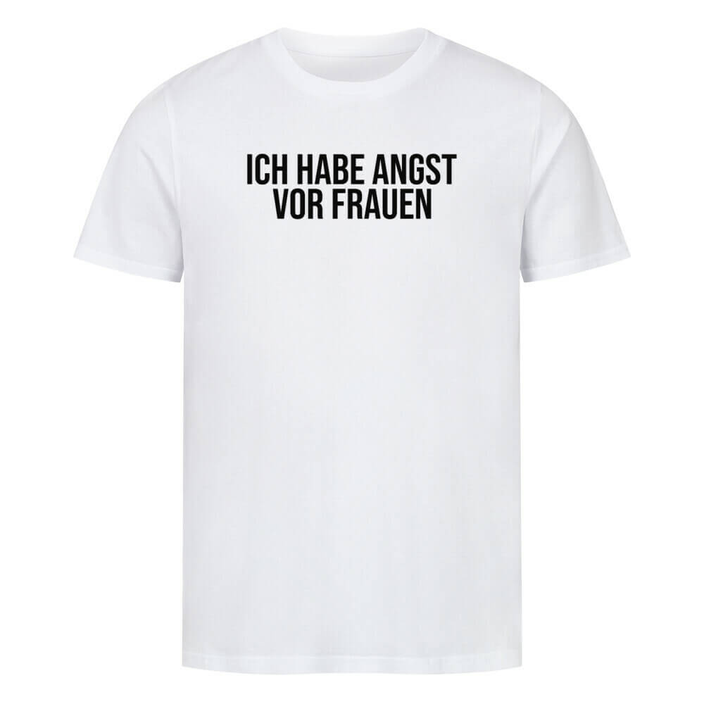 ICH HABE ANGST VOR FRAUEN - T-Shirt