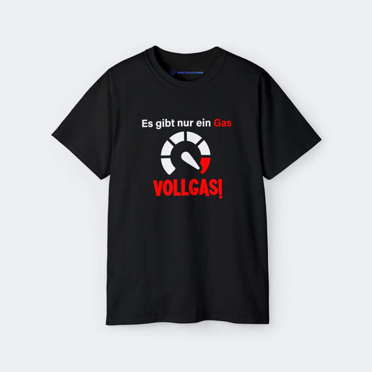 Es gibt nur ein Gas Vollgas Straßenverkehr T-Shirt lustiges Shirt mit Farbe Schwarz Unisex