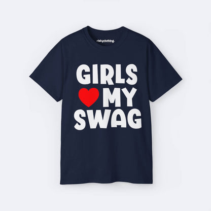 Girls Love My Swag T-Shirt