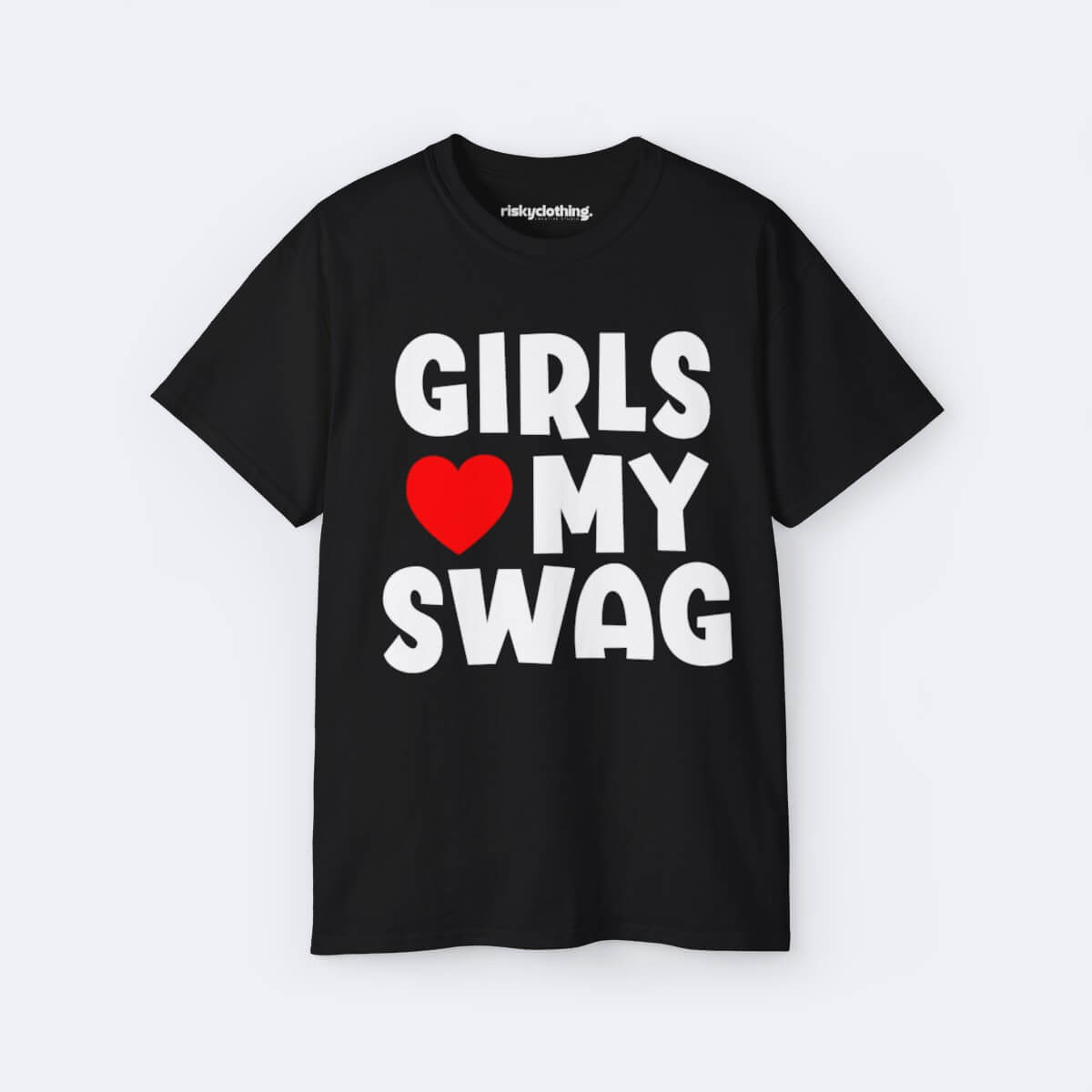 Girls Love My Swag T-Shirt