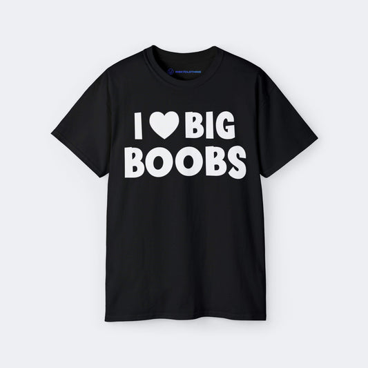 I Love Big Boobs T-Shirt lustiges Shirt mit Farbe Schwarz Unisex