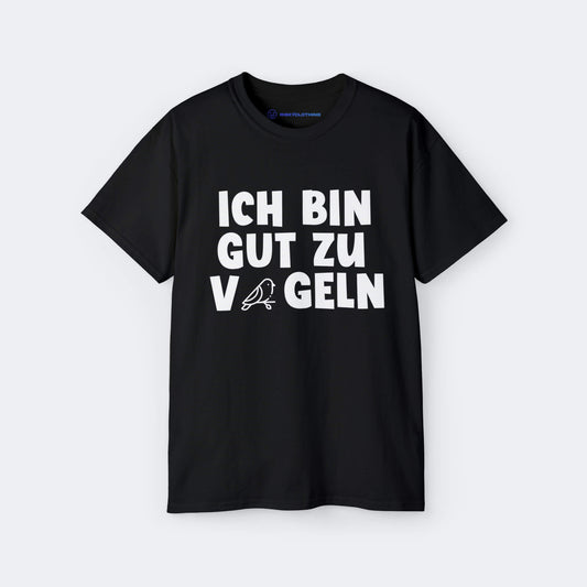 Ich bin gut zu Vögeln T-Shirt lustiges Shirt mit Farbe Schwarz Unisex