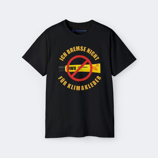 Ich bremse nicht für Klimakleber Anti Klimakleber T-Shirt lustiges Shirt mit Farbe Schwarz Unisex