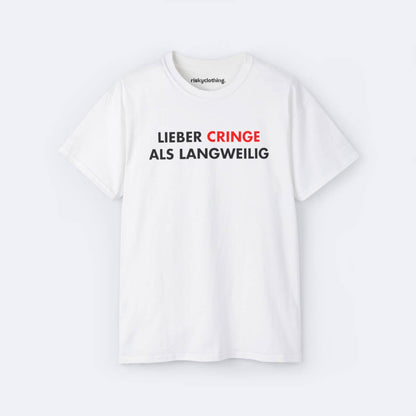 Lieber cringe als langweilig T-Shirt