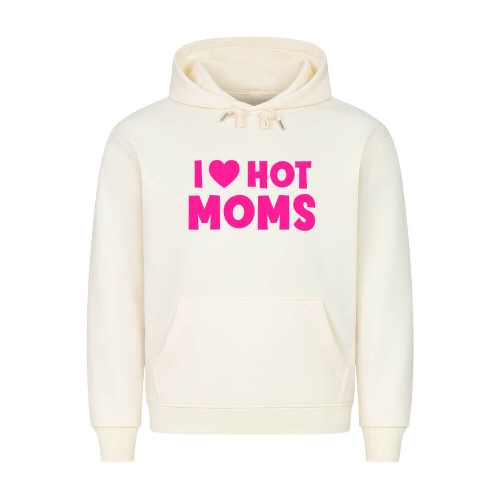 I LOVE HOT MOMS - Hoodie