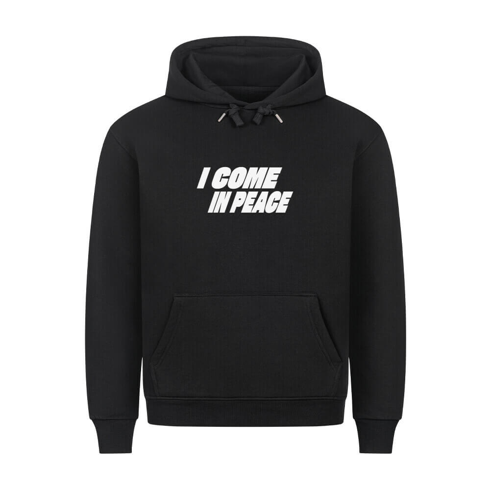 I COME IN PEACE - Hoodie