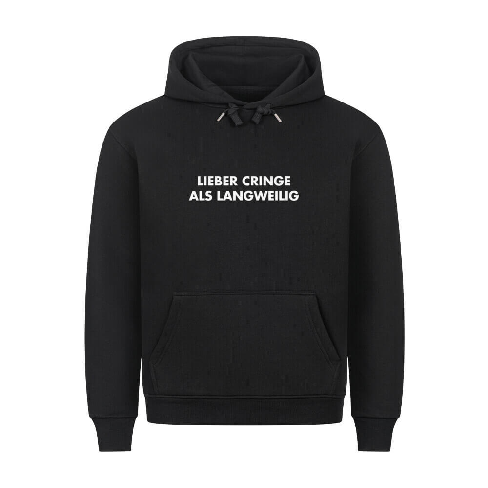 LIEBER CRINGE ALS LANGWEILIG - Hoodie