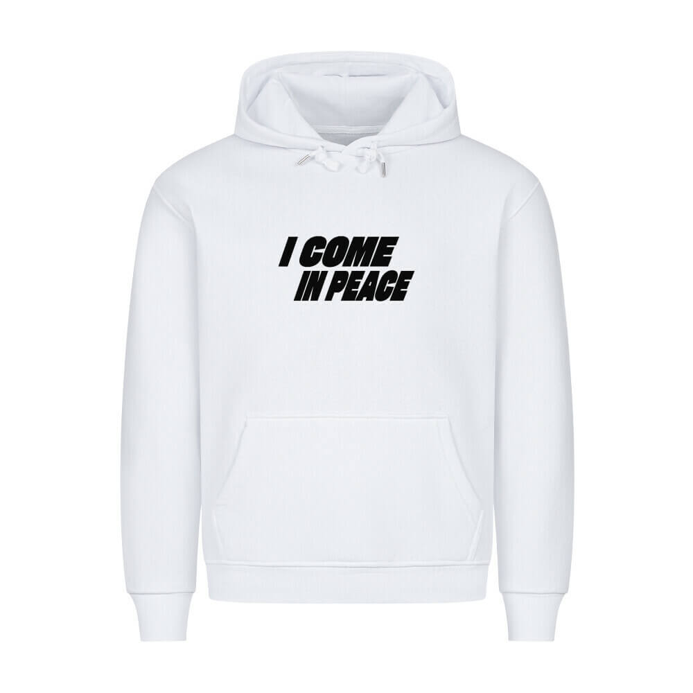 I COME IN PEACE - Hoodie