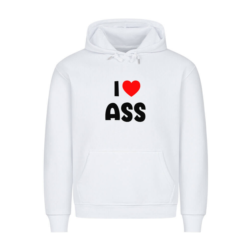 I LOVE ASS - Hoodie