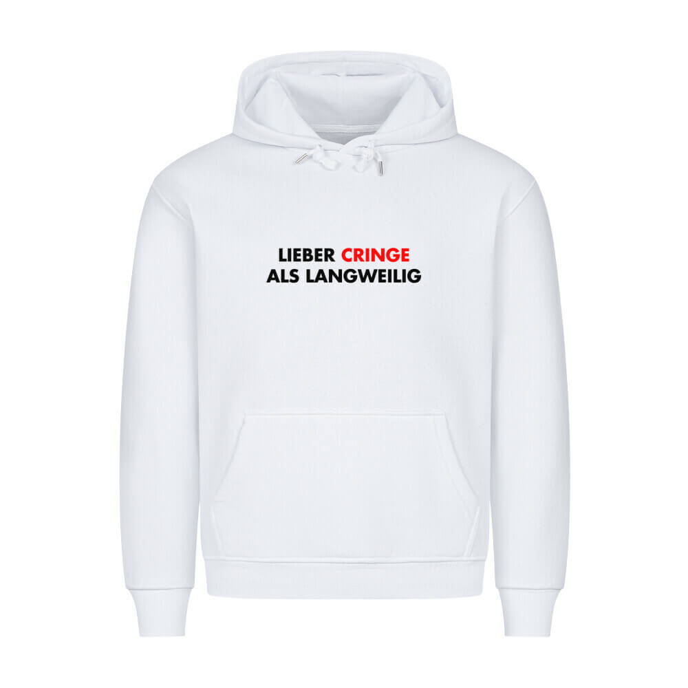 LIEBER CRINGE ALS LANGWEILIG - Hoodie