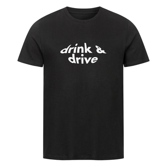 DRINK AND DRIVE - T-Shirt