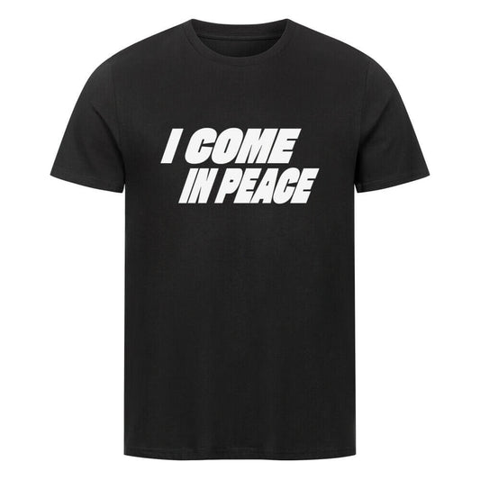 I COME IN PEACE - T-Shirt