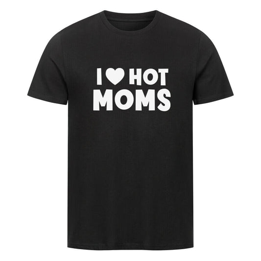 I LOVE HOT MOMS - T-Shirt