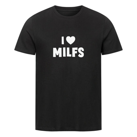 I LOVE MILFS - T-Shirt