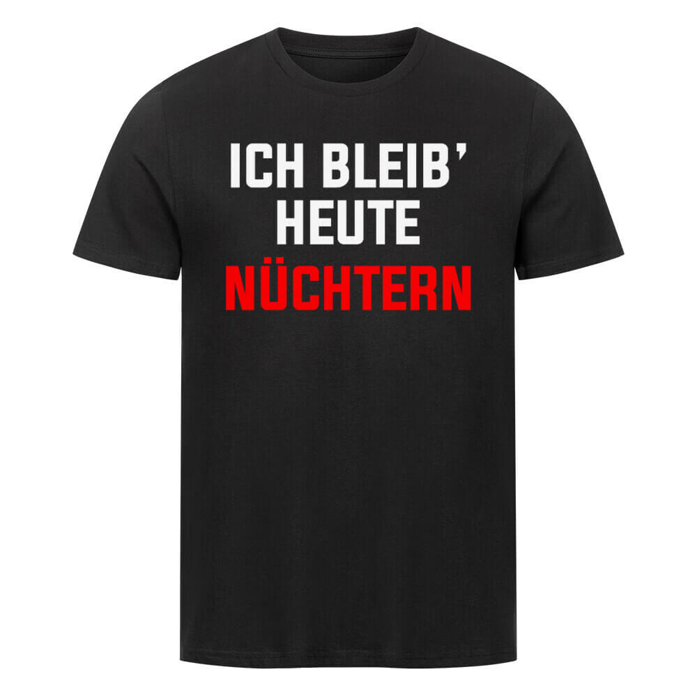 ICH BLEIB HEUTE NÜCHTERN - T-Shirt