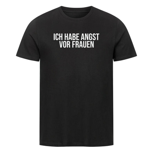 ICH HABE ANGST VOR FRAUEN - T-Shirt